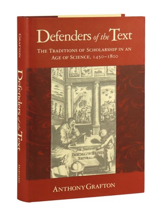 Item #48824 Defenders of the Text: The Traditions of Scholarship in an Age of Science, 1450-1800....