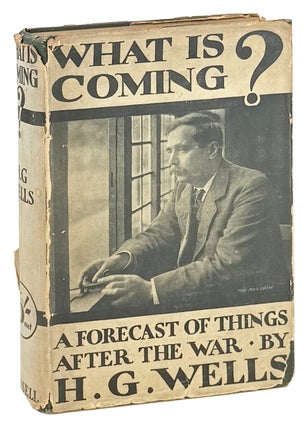 Item #48907 What Is Coming? A Forecast of Things After the War. H G. Wells