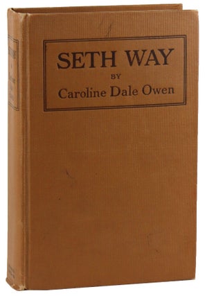 Item #48959 Seth Way: A Romance of the New Harmony Community. Caroline Dale Owen, Franklin Booth,...