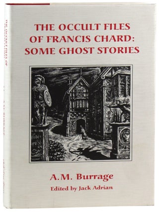 Item #48969 The Occult Files of Francis Chard: Some Ghost Stories [Limited Edition]. A M....