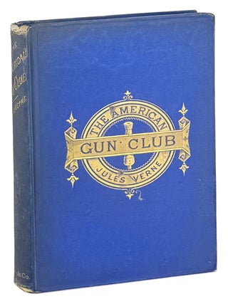 The American Gun Club...Reprinted from The Earth to the Moon