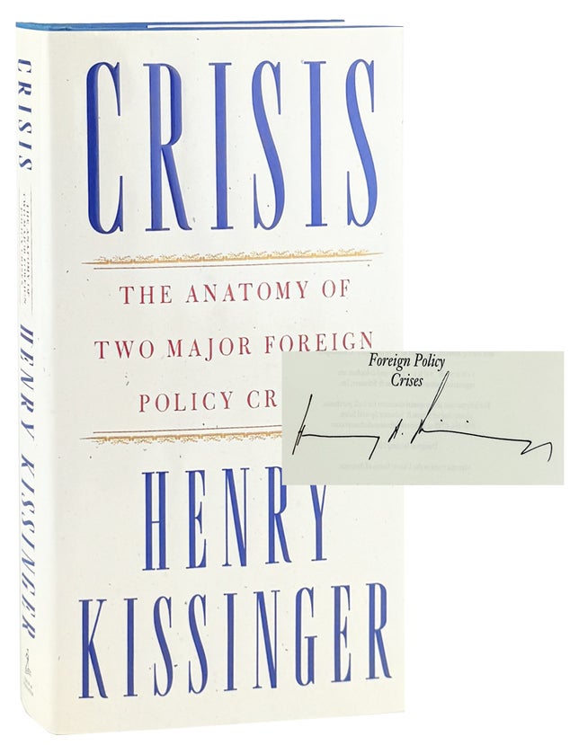 Item #49270 Crisis: The Anatomy of Two Major Foreign Policy Crises [Signed]. Henry Kissinger.
