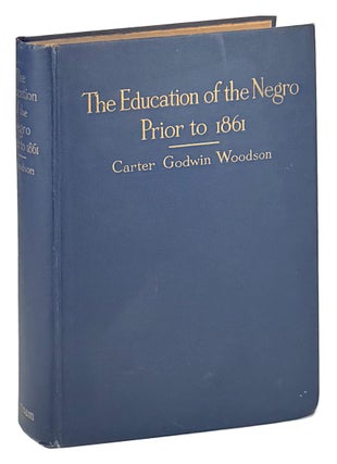 Item #49377 The Education of the Negro Prior to 1861: A History of the Education of the Colored...