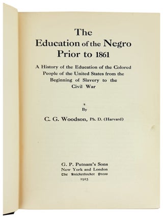 The Education of the Negro Prior to 1861: A History of the Education of the Colored People of the United States from the Beginning of Slavery to the Civil War