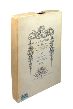 Item #4941 Fine Bouche: A History of the Restaurant in France. Pierre Andrieu, Arthur L. Hayward,...