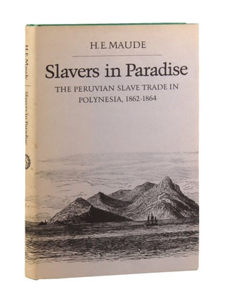 Item #49554 Slavers in Paradise: The Peruvian slave trade in Polynesia, 1862-1864. H E. Maude