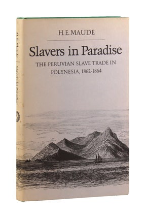 Item #49554 Slavers in Paradise: The Peruvian slave trade in Polynesia, 1862-1864. H E. Maude