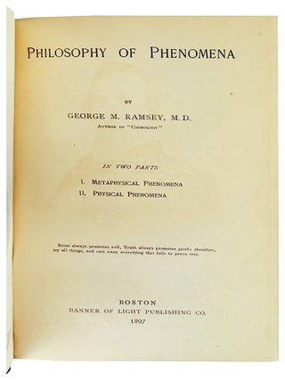 Philosophy of Phenomena in Two Parts: I. Metaphysical Phenomena II. Physical Phenomena