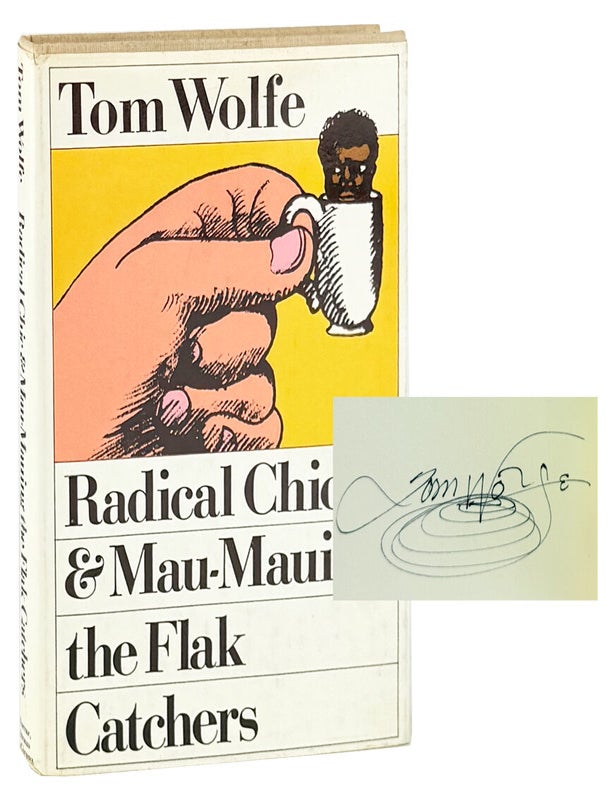 Item #49824 Radical Chic & Mau-Mauing the Flak Catchers [Signed]. Tom Wolfe.