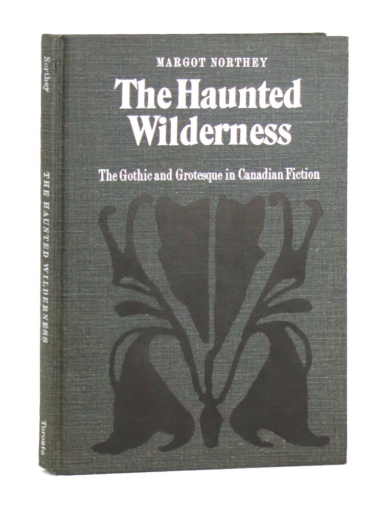 Item #49825 The Haunted Wilderness: The Gothic and Grotesque in Canadian Fiction. Margot Northey.