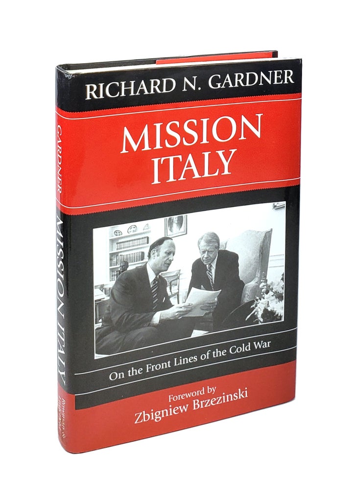 Item #4990 Mission Italy: On the Front Lines of the Cold War. Richard N. Gardner, Zbigniew Brzezinski, Fwd.