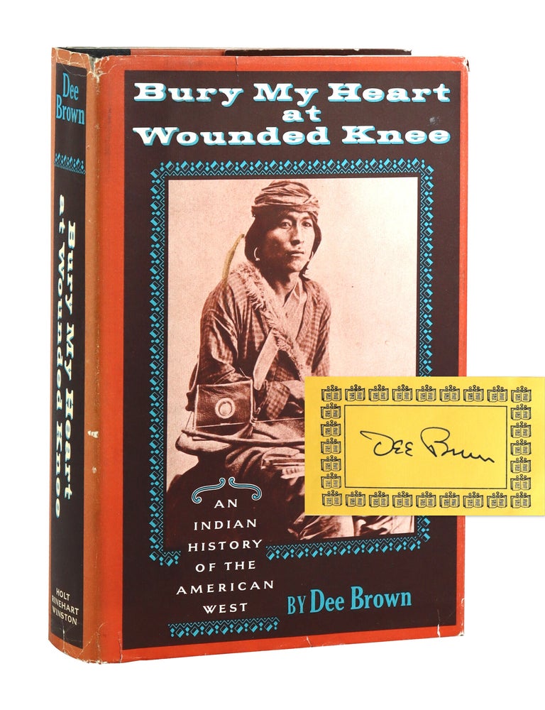 Item #49905 Bury My Heart at Wounded Knee: An Indian History of the American West [with Signed Bookplate Mounted]. Dee Brown.