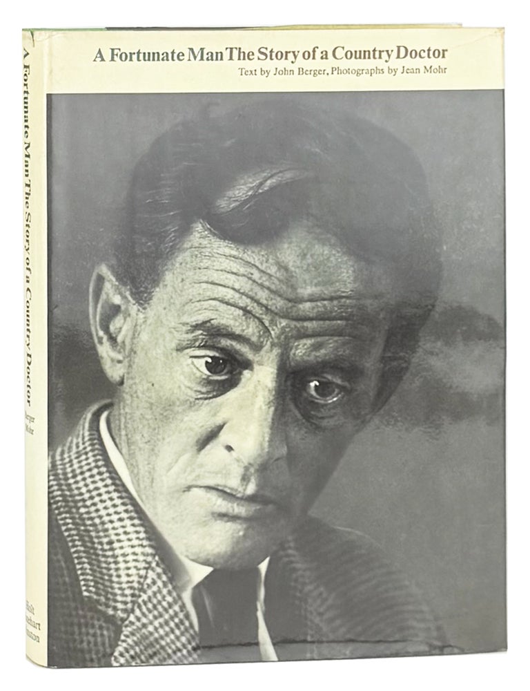 Item #50025 A Fortunate Man: The Story of a Country Doctor. John Berger, Jean Mohr.