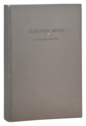 Item #5005 Election Mood. Clare Boothe, G. Alan Chidsey, designer