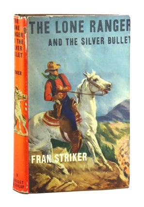 Item #50083 The Lone Ranger and the Silver Bullet. Fran Striker