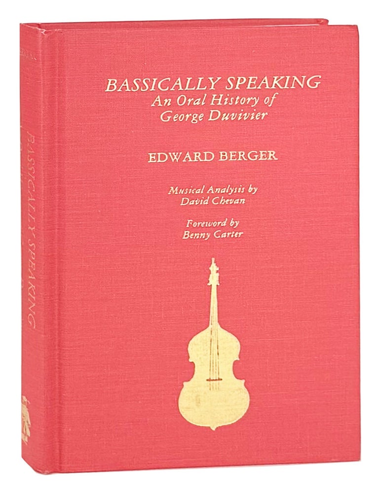Item #50143 Bassically Speaking: An Oral History of George Duvivier. Edward Berger, David Chevan, Benny Carter, analysis, foreword.