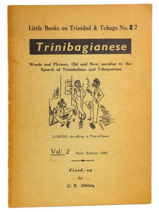 Item #50233 Trinibagianese: Words and Phrases, Old and New, peculiar to the Speech of...