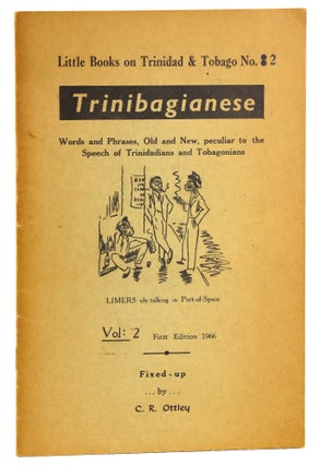 Item #50233 Trinibagianese: Words and Phrases, Old and New, peculiar to the Speech of...