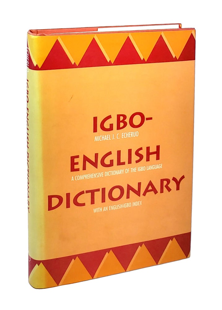 Item #5165 Igbo-English Dictionary: A Comprehensive Dictionary of the Igbo Language, with an English-Igbo Index [Signed and Inscribed to William Safire]. Michael J. C. Echeruo.