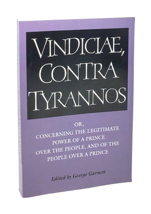 Item #5236 Vindiciae, Contra Tyrannos, or, Concerning the Legitimate Power of a Prince Over the...