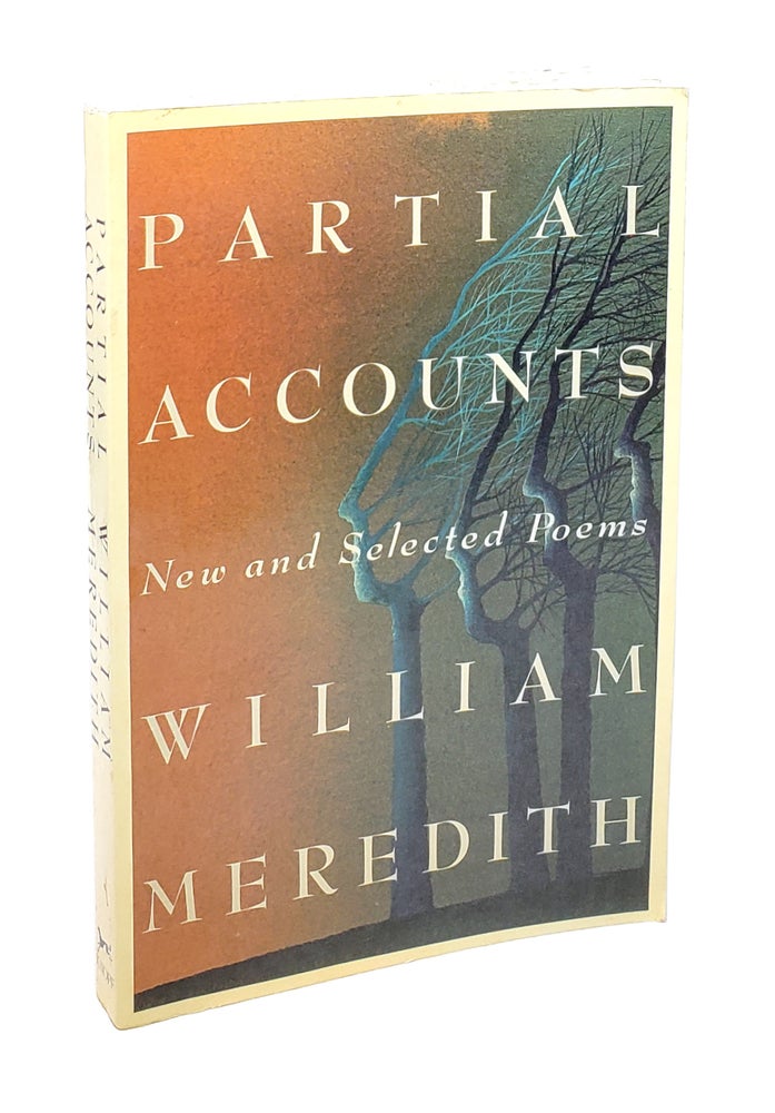 Item #5320 Partial Accounts: New and Selected Poems. William Meredith.