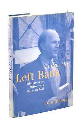 Item #5358 From the Left Bank: Reflections on the Modern French Theater and Novel. Tom Bishop