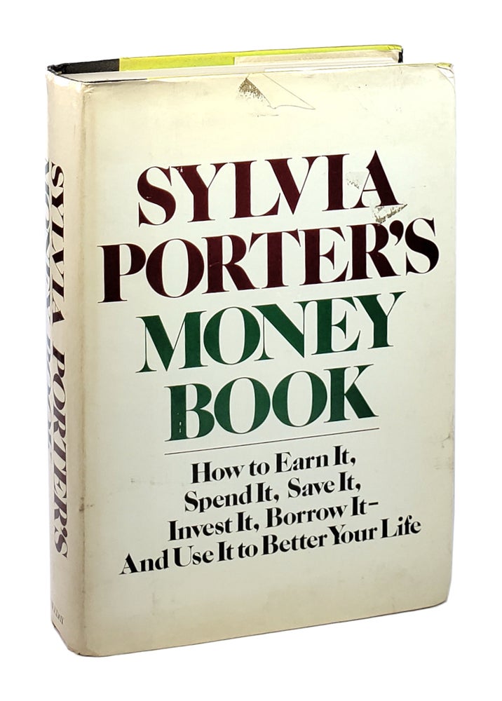 Item #5379 Sylvia Porter's Money Book: How to Earn It, Spend It, Save It, Invest It, Borrow It - And Use It To Better Your Life. Sylvia Porter.