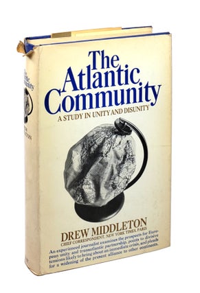 Item #5528 The Atlantic Community: A Study in Unity and Disunity [Inscribed to Tom Wicker]. Drew...