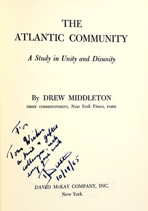 The Atlantic Community: A Study in Unity and Disunity [Inscribed to Tom Wicker]