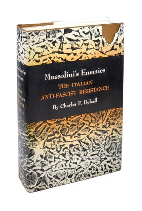 Item #5536 Mussolini's Enemies: The Italian Anti-Fascist Resistance. Charles F. Delzell