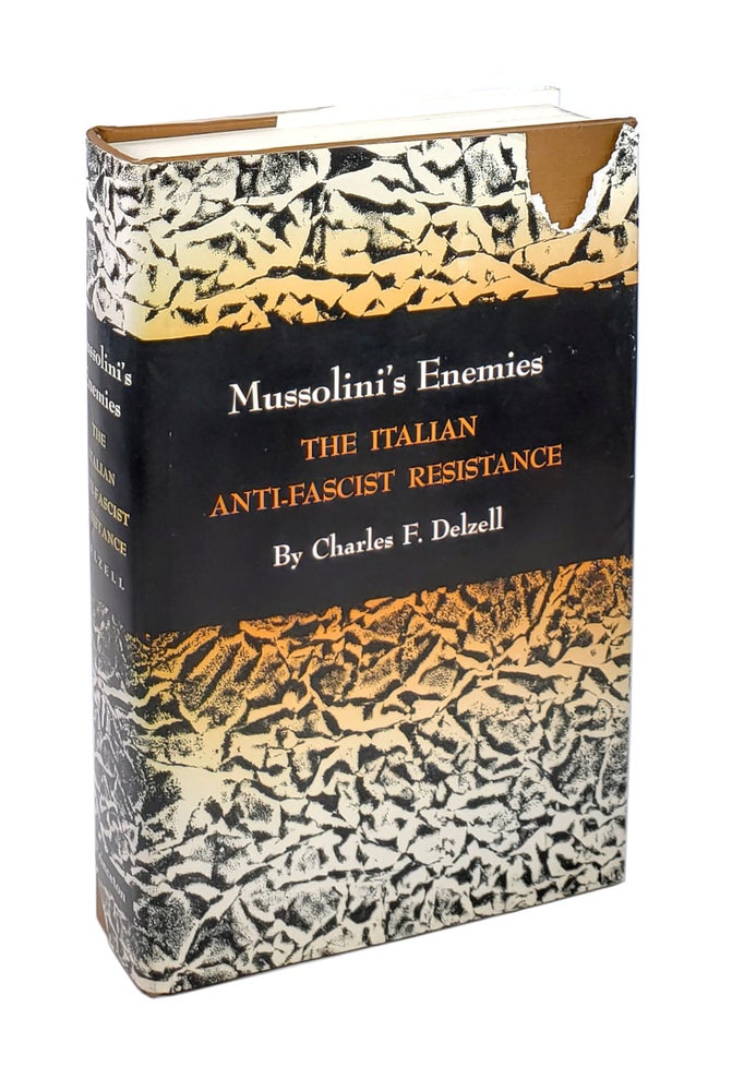 Item #5536 Mussolini's Enemies: The Italian Anti-Fascist Resistance. Charles F. Delzell.