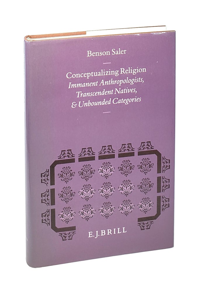 Item #5558 Conceptualizing Religion: Immanent Anthropologists, Transcendent Natives, and Unbounded Categories. Benson Saler, H G. Hippenberg, E T. Lawson, ed.