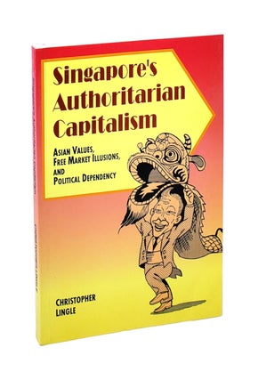 Item #5569 Singapore's Authoritarian Capitalism: Asian Values, Free Market Illusions, and...
