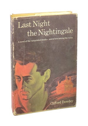 Item #5662 Last Night the Nightingale. Clifford Dowdey