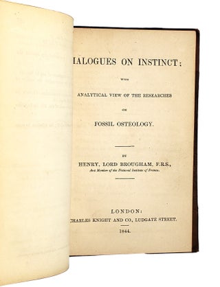 Two Discourses of the Objects, Pleasures, and Advantages, I. Of Science: II. Of Political Science, bound with Dialogues on Instinct; with Analytical View of the Researches of Fossil Osteology.
