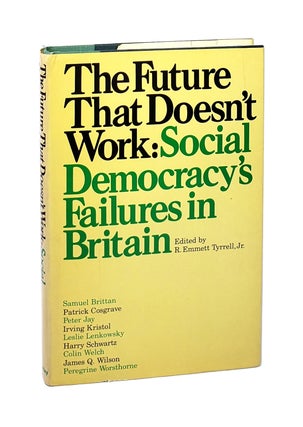 Item #5715 The Future That Doesn't Work: Social Democracy's Failures in Britain. R. Emmett...