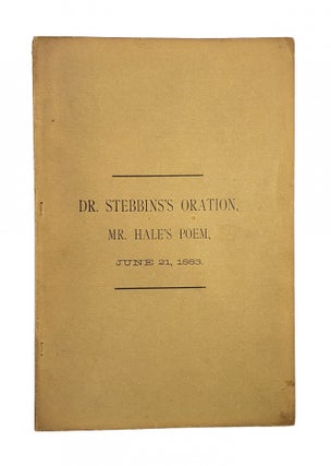 Item #5717 Oration by Rev. Horatio Stebbins, D.D. Poem by Edward Hale, A.B. Horatio Stebbins,...