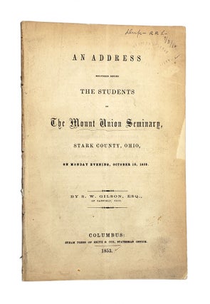 Item #5721 An Address Delivered Before the Students of the Mount Union Seminary, Stark County,...