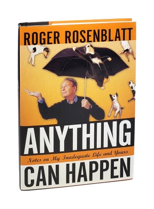 Item #5804 Anything Can Happen: Notes on My Inadequate Life and Yours. Roger Rosenblatt
