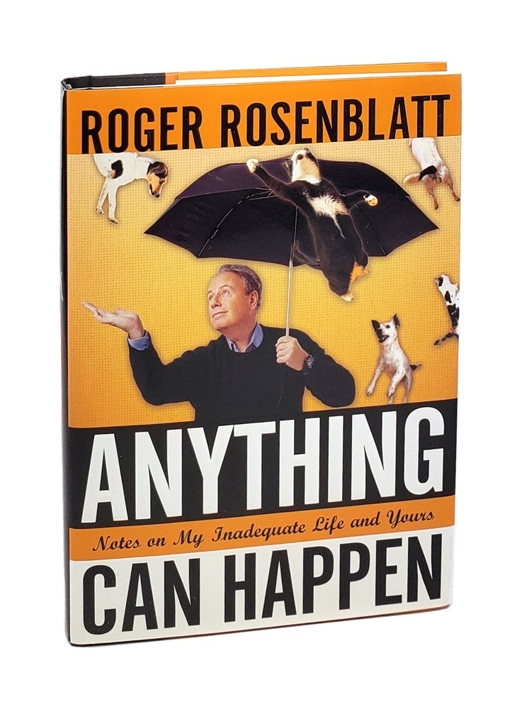 Item #5804 Anything Can Happen: Notes on My Inadequate Life and Yours. Roger Rosenblatt.