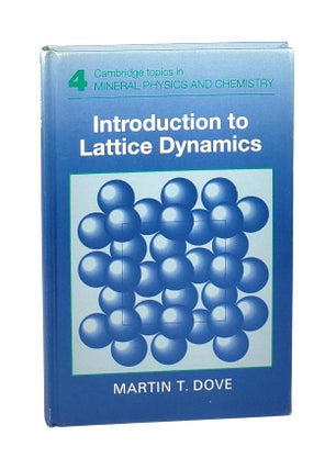Item #6026 Introduction to Lattice Dynamics. Martin T. Dove