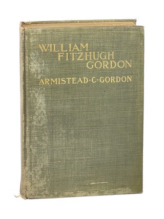 Item #6032 William Fitzhugh Gordon: A Virginian of the Old School: His Life, Times and...