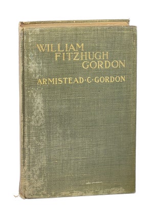Item #6032 William Fitzhugh Gordon: A Virginian of the Old School: His Life, Times and...