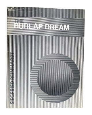 Item #6163 The Burlap Dream [Signed]. Siegfried Reinhardt