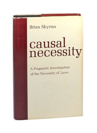 Item #6488 Causal Necessity: A Pragmatic Investigation of the Necessity of Laws. Brian Skyrms