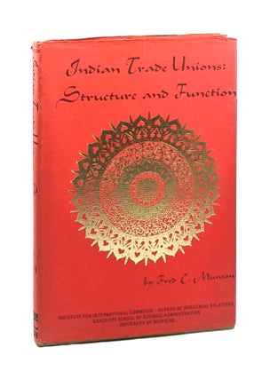 Item #6494 Indian Trade Unions: Structure and Function. Fred C. Munson