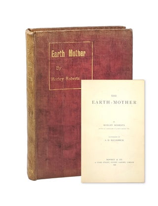 Item #6501 The Earth-Mother. Morley Roberts, A D. McCormick