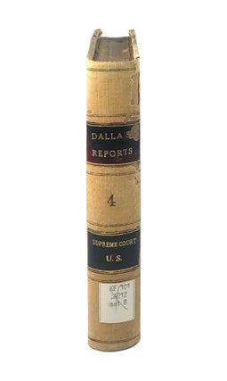 Reports of Cases Ruled and Adjudged in the Several Courts of the United States and of Pennsylvania, Held at the Seat of the Federal Government - Volume IV
