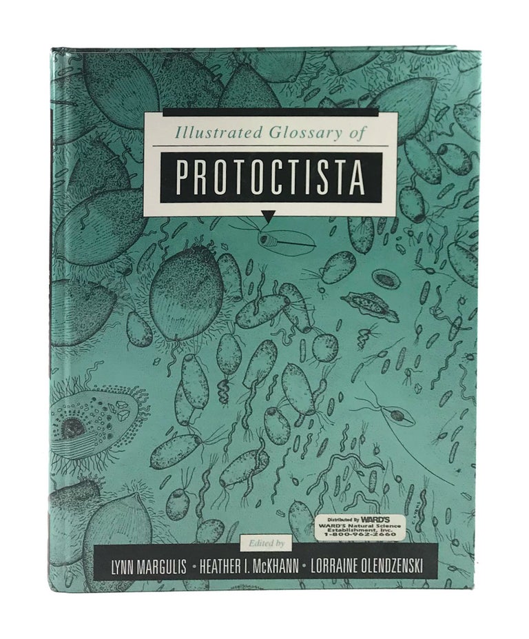 Item #6613 Illustrated Glossary of Protoctista: Vocabulary of the Algae, Apicomplexa, Ciliates, Foraminifera, Microspora, Water Molds, Slime Molds, and the Other Protoctists. Lynn Margulis, Heather I. McKhann, Lorraine Olendzenski, ed.