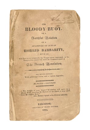 Item #6688 The Bloody Buoy, or a Faithful Relation of a Multitude of Acts of Horrid Barbarity,...